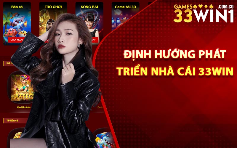 Định Hướng Phát Triển Nhà Cái 33Win