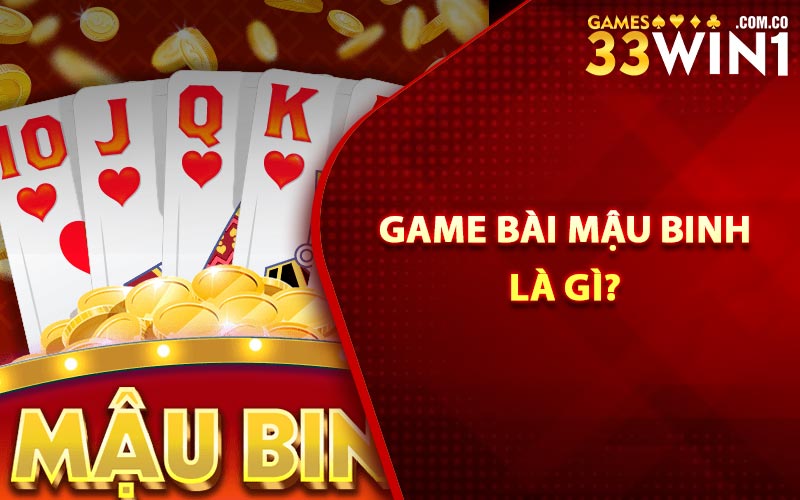 Game bài mậu binh là gì?