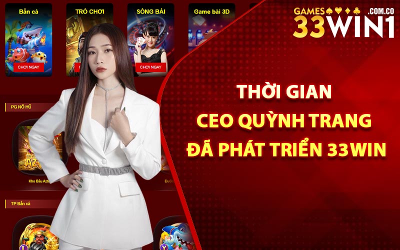 Thời Gian CEO Quỳnh Trang Đã Phát Triển 33Win