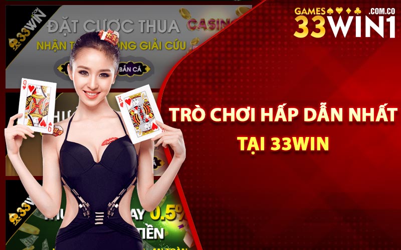 Trò chơi hấp dẫn nhất tại 33Win