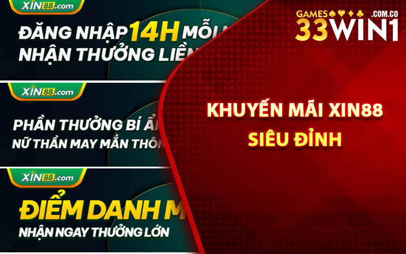 Các khuyến mãi Xin88 siêu đỉnh