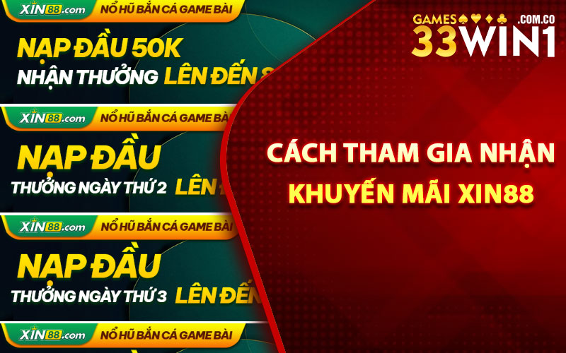 Cách tham gia nhận khuyến mãi Xin88