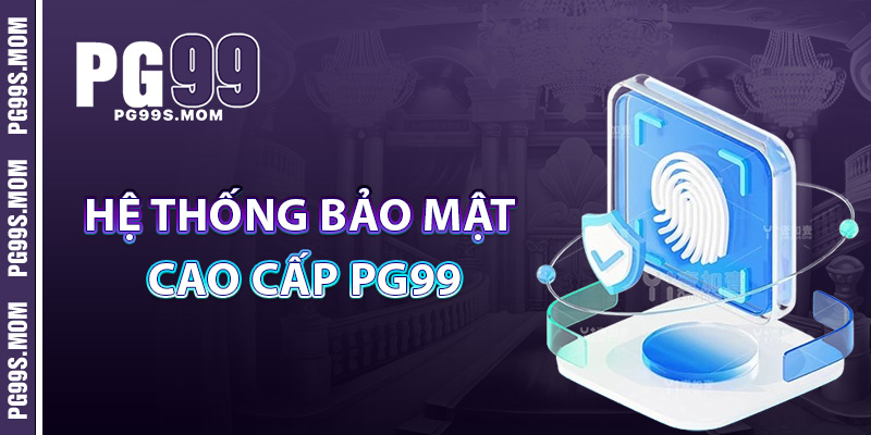Hệ Thống Bảo Mật Cao Cấp PG99
